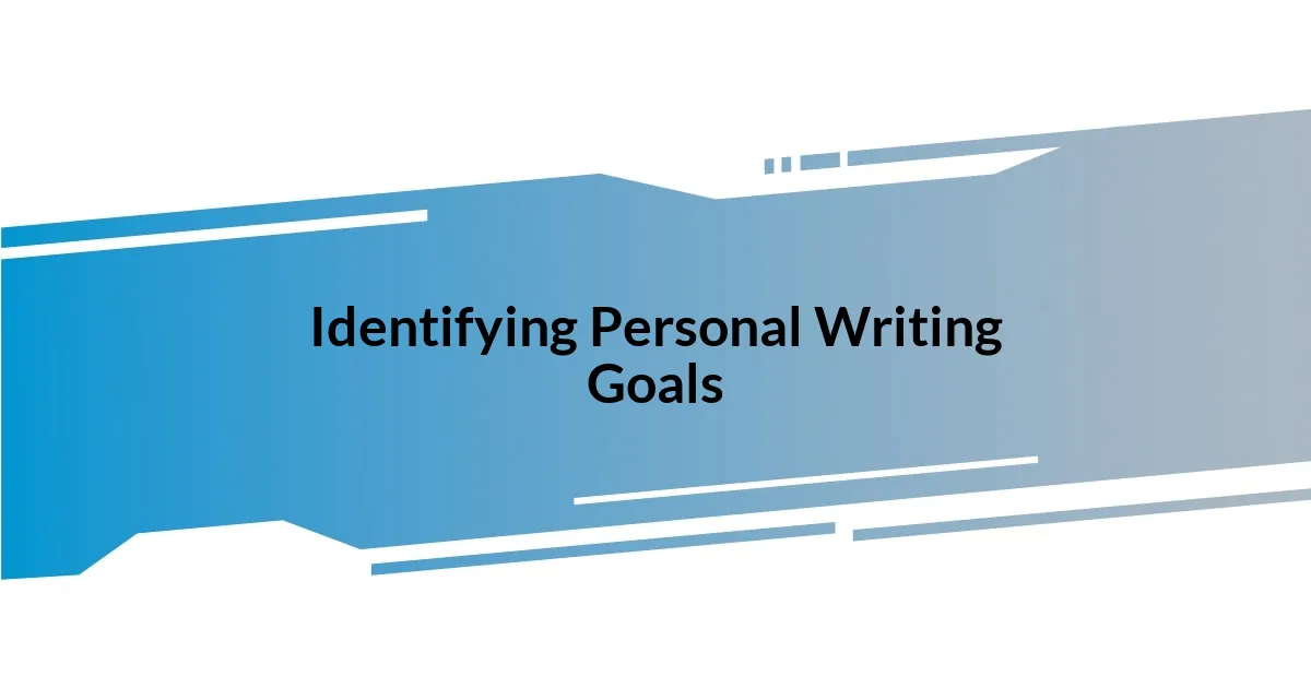 Identifying Personal Writing Goals