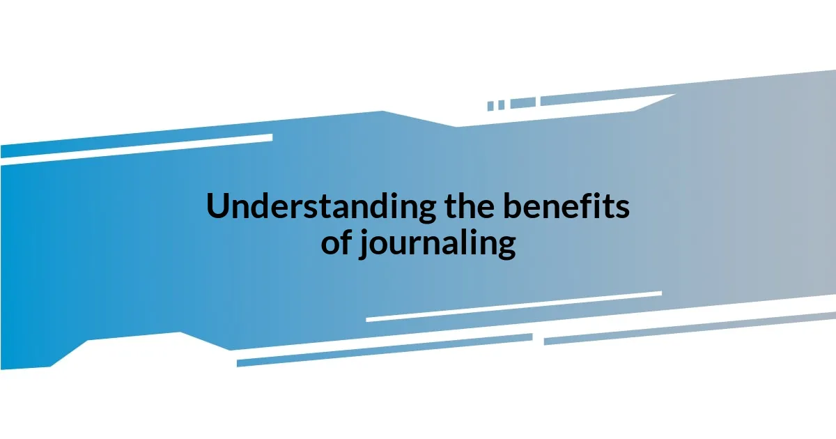 Understanding the benefits of journaling