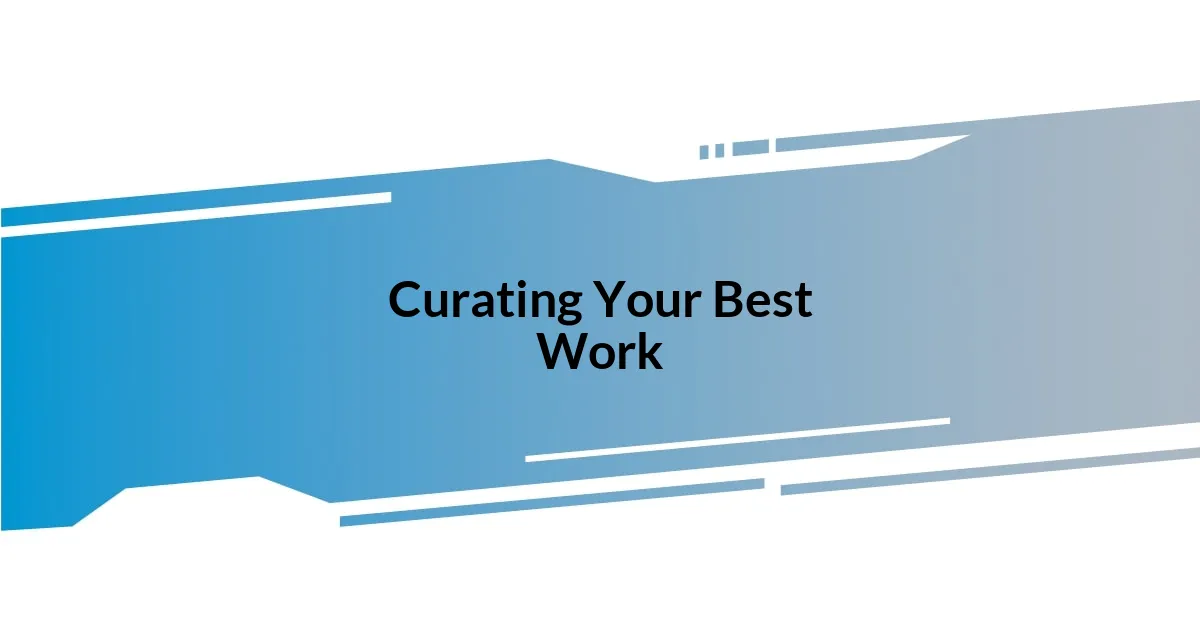 Curating Your Best Work