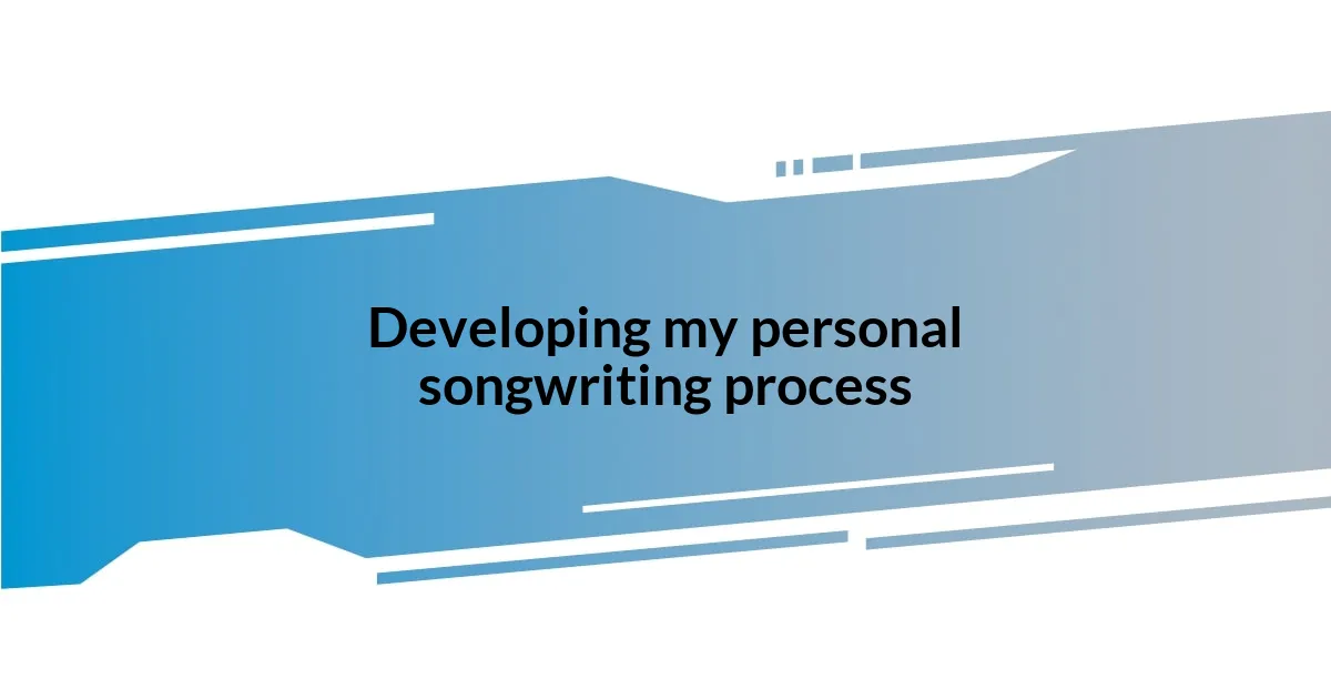 Developing my personal songwriting process