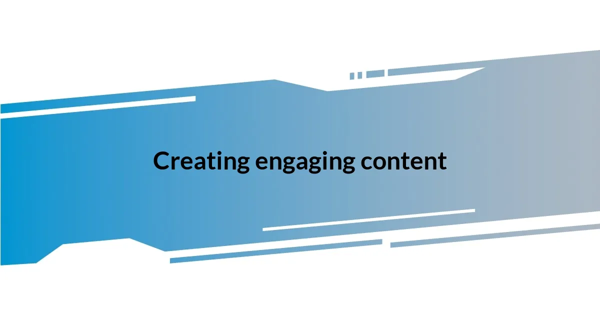 Creating engaging content