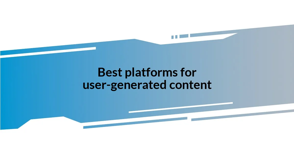 Best platforms for user-generated content