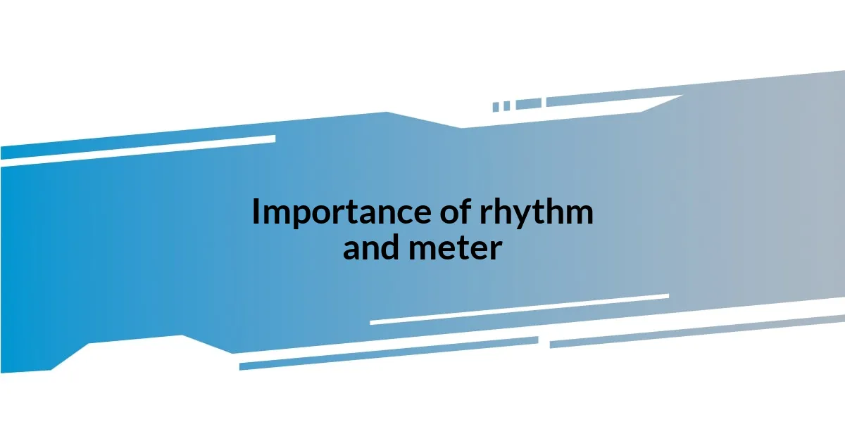 Importance of rhythm and meter